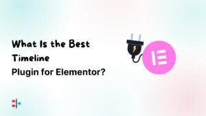 What Is the Best Timeline Plugin for Elementor