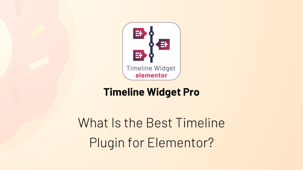 What Is the Best Timeline Plugin for Elementor?